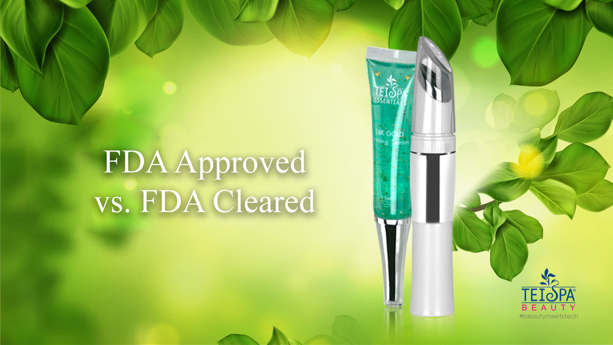 FDA Approved vs. FDA Cleared Skin Care Products